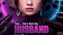 Tss… Hes Not My Husband. He Is My Target (2025) - FULL [Eng Sub]