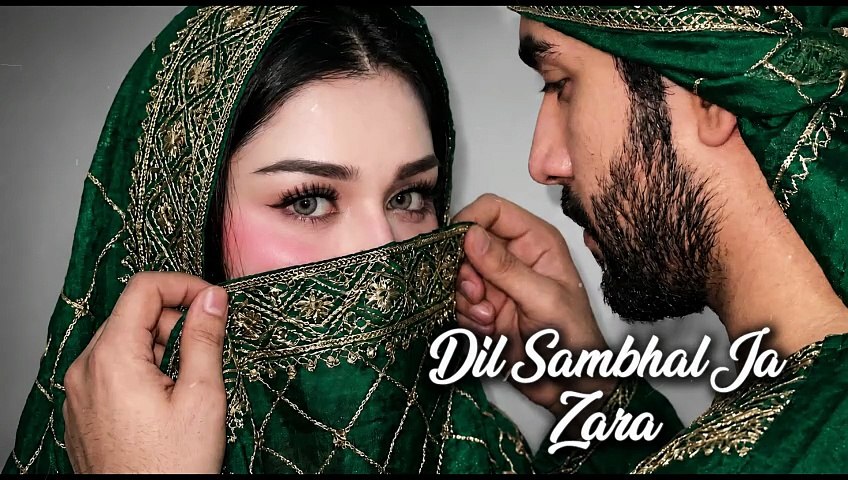 Dil Sambhal Ja Zara