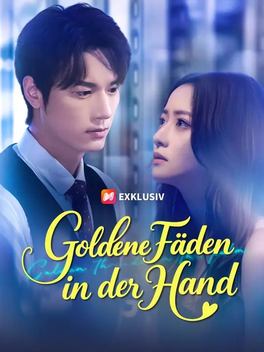 Goldene Fäden in der Hand | Komplette Serie | Short Drama Deutsch