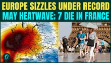Europe Heatwave BREAKING: 7 DEAD in France as Europe Sizzles; UK, Spain, Austria BADLY HIT