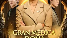 Gran médica Doña Dragona | Serie Completa | Short Drama Español