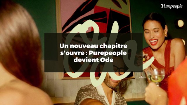 Un nouveau chapitre s'ouvre : Purepeople devient Ode
