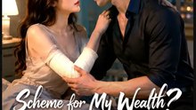 Scheme for My Wealth? No Way!- Full Drama Movie English Sub