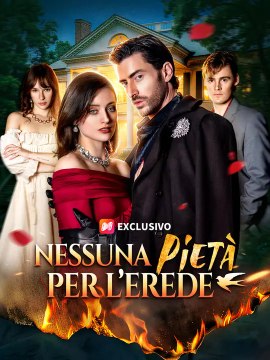 Nessuna Pietà per l’Erede | Serie Completa | Short Drama Italiano