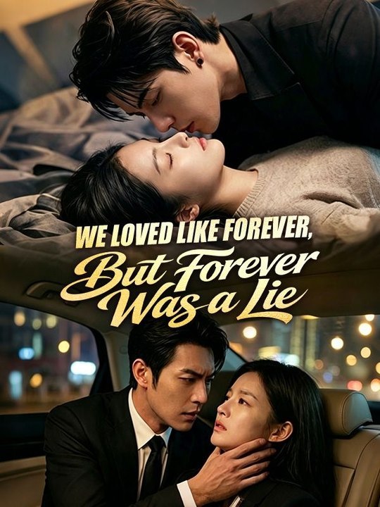 We Loved Like Forever But Forever Was a Lie- Chinese Drama - English Sub