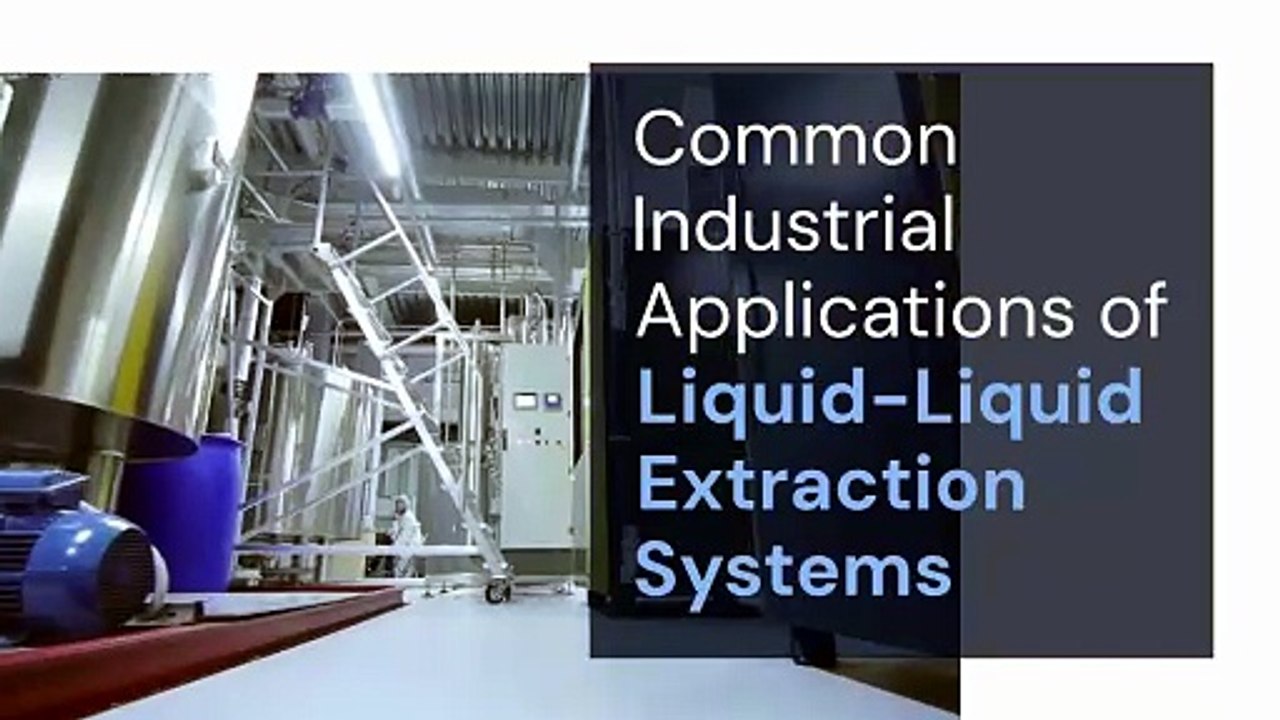 Common Industrial Applications of Liquid-Liquid Extraction