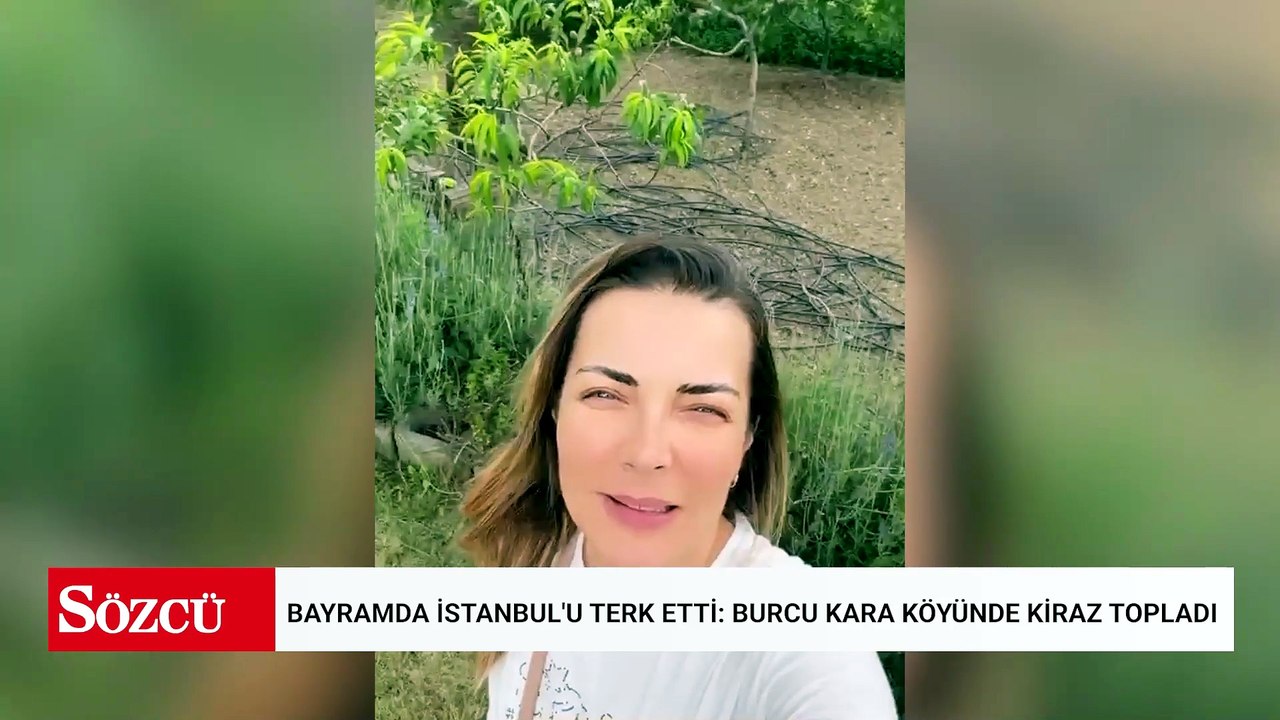 Bayramda İstanbul'u terk etti: Burcu Kara köyünde kiraz topladı