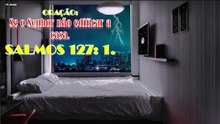 ORAÇÃO:  Se o Senhor não edificar a casa. SALMOS 127: 1.
