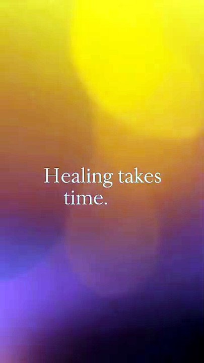 Healing Takes Time And Silent Pain Changes You