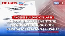 ANGELES BUILDING COLLAPSE — Ano ang requirements ng National Building Code para sa matataas na gusali? | GMA News Feed