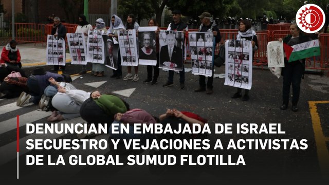 Denuncian en embajada de Israel en México secuestro y vejaciones a activistas de Global Sumud Flotilla
