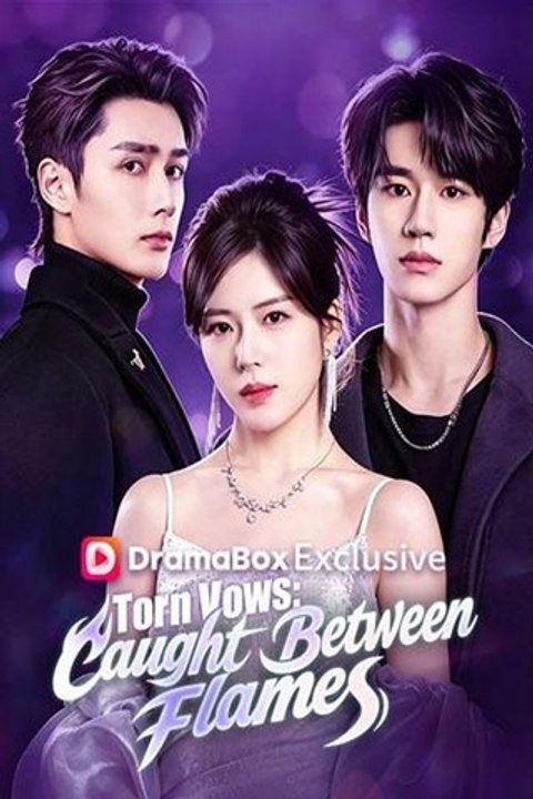 Torn Vows Caught Between Flames - Full Drama English Sub