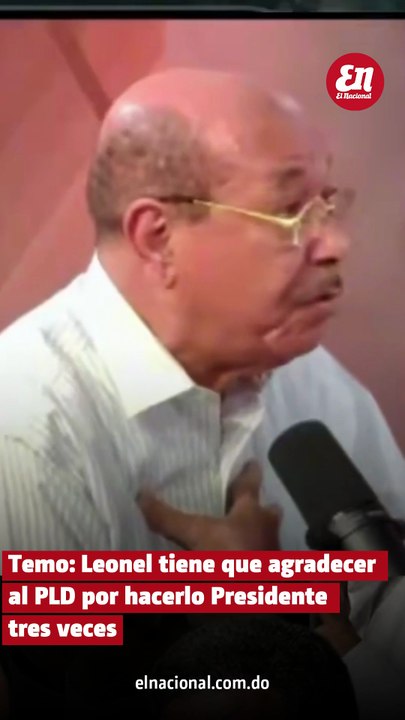 Cree Leonel debe agradecerle al PLD por llevarlo tres veces a la Presidencia, no el partido a él