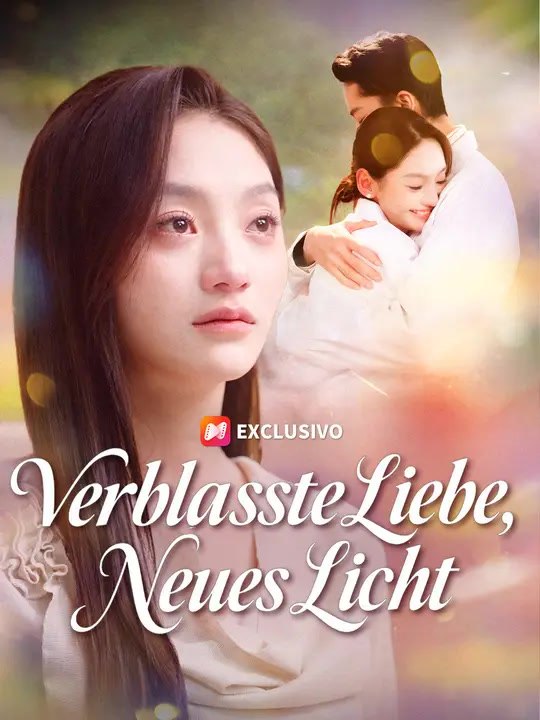 Verblasste Liebe, Neues Licht  | Komplette Serie | Short Drama Deutsch