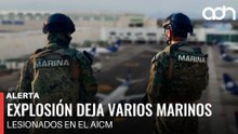 🚨¡Última Hora! Explosión deja varios marinos lesionados en el AICM