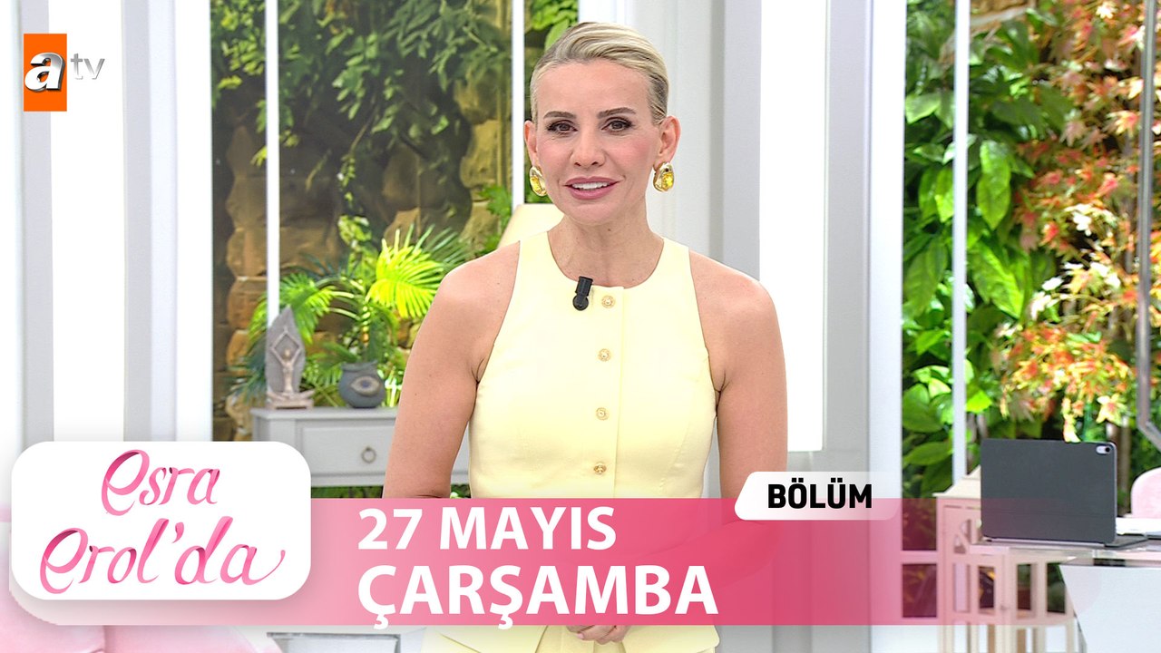 Esra Erol'da 27 Mayıs 2026 | Tek Parça