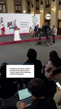 El Gobierno de México solicitó la salida de dos agentes de la CIA por operar sin acreditación oficial en Chihuahua