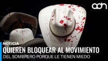 Quieren bloquear al movimiento del sombrero porque representa lo que ellos jamás harán