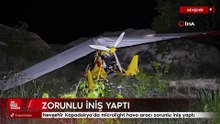 Nevşehir Kapadokya’da microlight hava aracı zorunlu iniş yaptı
