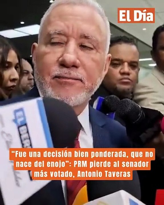 “Fue una decisión bien ponderada, que no nace del enojo”: PRM pierde al senador más votado, Antonio Taveras
