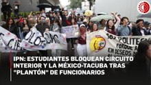 De Canal Once a Circuito Interior: la protesta de estudiantes del IPN escala por falta de diálogo