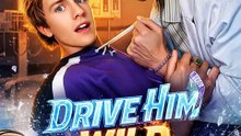 Drive Him Wild | Love and Dangerous Attraction