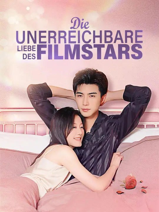 Die unerreichbare Liebe des Filmstars | Komplette Serie | Short Drama Deutsch