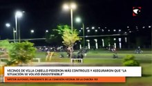 Vecinos de Villa Cabello pidieron más controles y aseguraron que la situación es insostenible