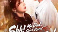 Shh! My Dad Can’t Know You’re in My Bed | Full Series | Short Drama English