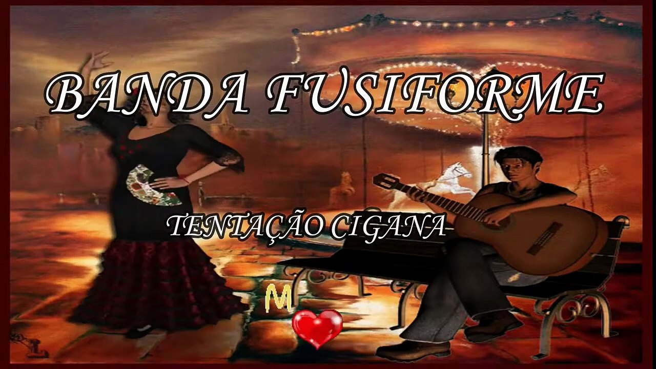 BANDA FUSIFORME  -TENTAÇÃO CIGANA