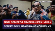 Noel Semprot Pimpinan KPK: Muak, Licik Seperti Bocil usai Sidang Korupsi K3