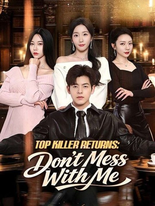 Top Killer Returns Don't Mess With Me - Full Chinese Movie