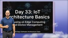 Architecture Day 33: IoT Architecture Basics, Focusing on Edge Computing and Device Management