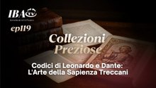 Iba Museum ep 119 - Collezioni Preziose: Enciclopedia del '900, Codici di Leonardo e Dante: L'Arte della Sapienza Treccani