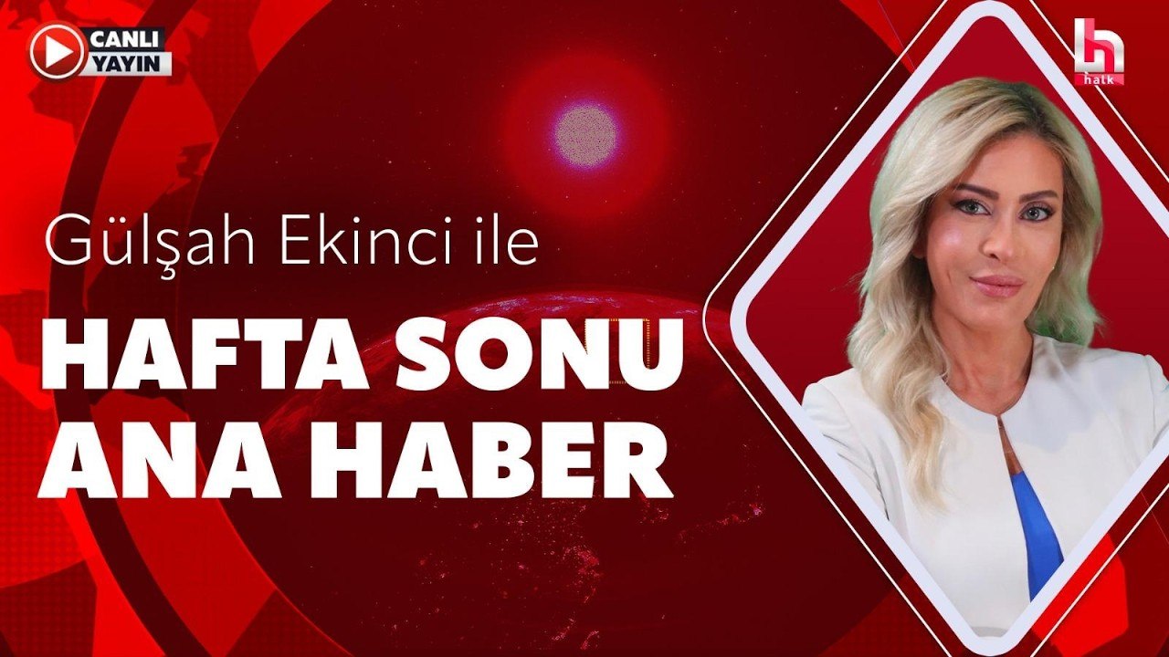 Gülşah Ekinci ile Halk Ana Haber (27 Mayıs 2026)