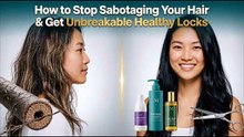 How to Stop Sabotaging Your Hair & Get Unbreakable Healthy Locks