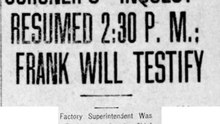 Monday, 5th May 1913, Coroner’s Inquest Resumed 2:30 p.m., Leo Frank Will Testify