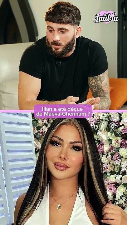 Illan a été déçu de Maeva Ghennam ? 😪