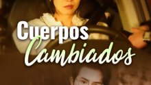 Cuerpos Cambiados - Drama Completa | Español 2026