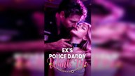 Ex's Police Daddy Wants Me - (2026) ✅ FULL EP