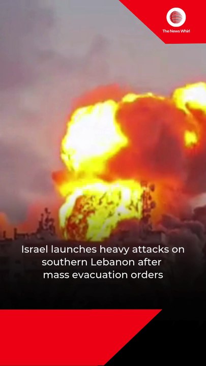 Israel launches heavy attacks on southern Lebanon