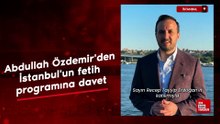 Abdullah Özdemir'den İstanbul'un fetih programına davet