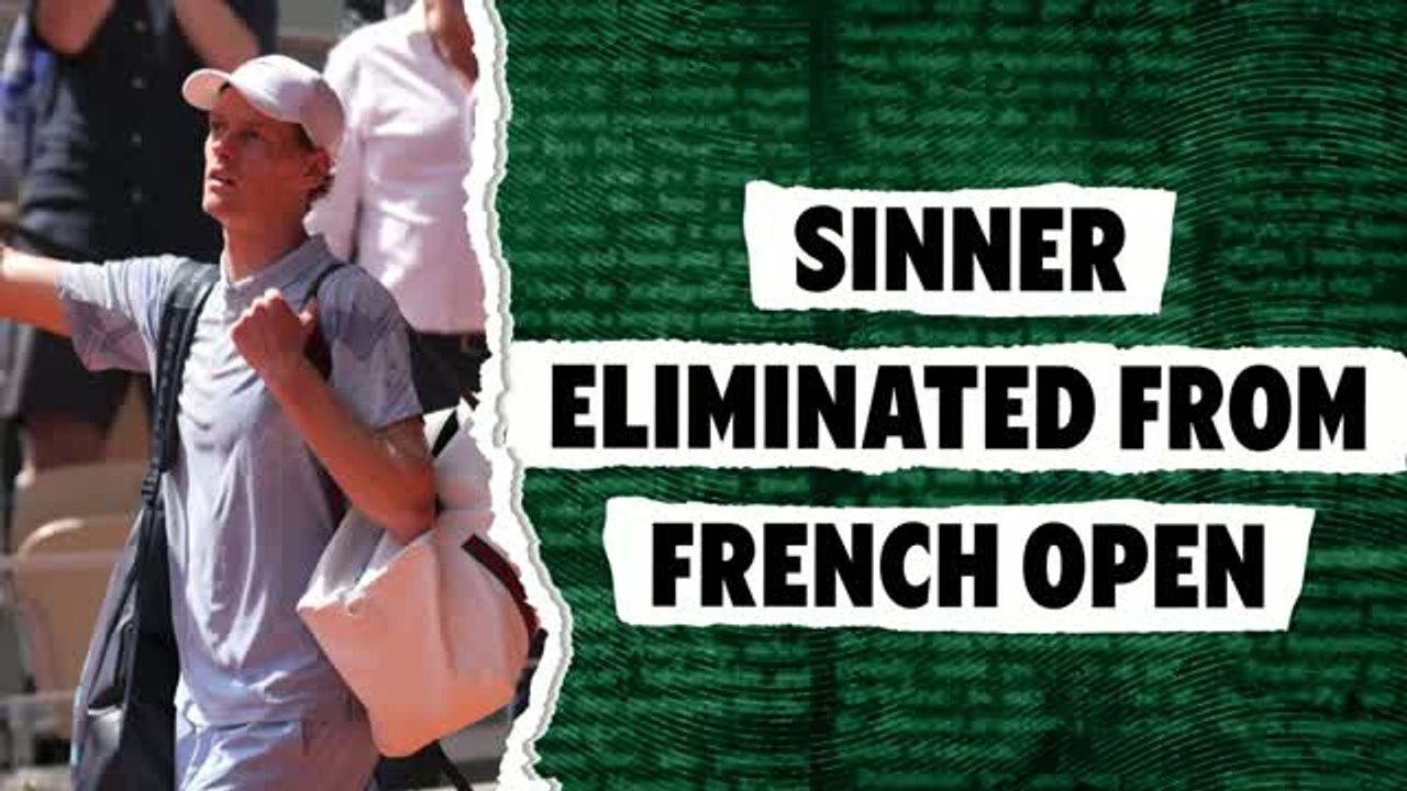 Sinner eliminated from French Open
