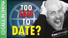 Too Late To DATE? CALL IN SHOW