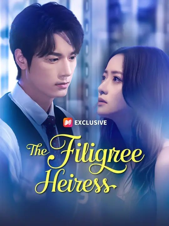 The Filigree Heiress💗 Chinese Drama - English Sub