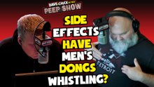 Side Effects Have Men's Dongs Whistling?