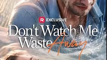 Don't Watch Me Waste Away HOT MOVIE (Full Drama) [Full Movie]