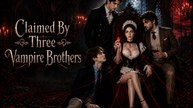 Claimed By Three Vampire Brothers Full EP | Viral Vampire Romance Fantasy Drama Series - ENGSUB