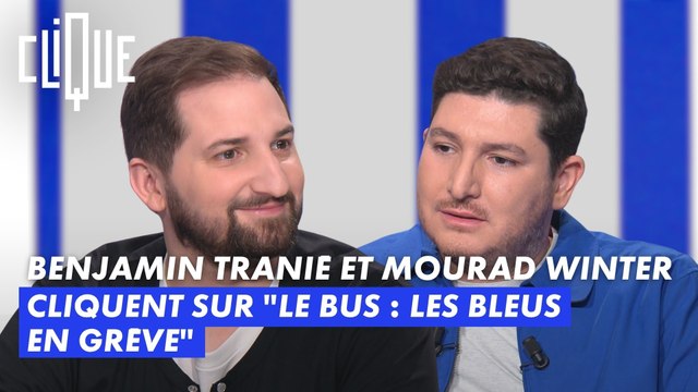 Benjamin Tranié et Mourad Winter cliquent sur Le Bus : Les Bleus en grève - Clique - CANAL+