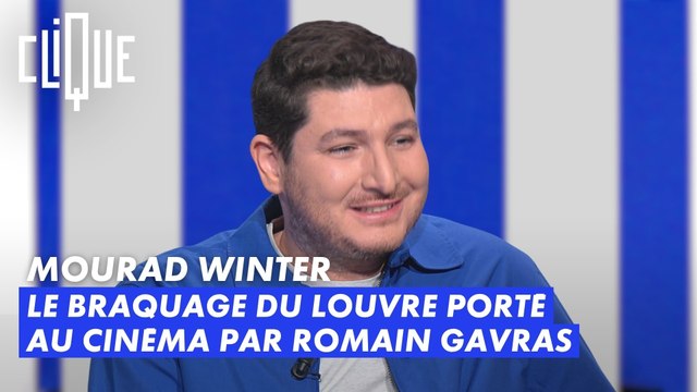 Mourad Winter : Le braquage du Louvre porté au cinéma par Romain Gavras - Clique - CANAL+